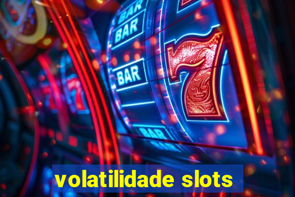 volatilidade slots